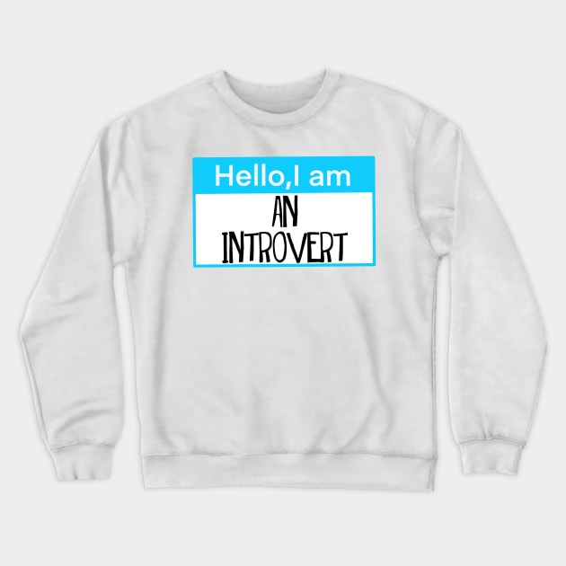 Hello, I am an introvert Crewneck Sweatshirt by Shus-arts